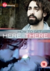 How to Get from Here to There - DVD