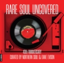 Rare Soul Uncovered (40th Anniversary Edition) - Vinyl