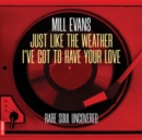 Just Like the Weather/I've Got to Have Your Love - Vinyl