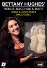 Bettany Hughes' Venus, Bacchus & Mars Uncovered - DVD