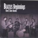 Silver Beatles: Beatles Beginnings - CD