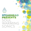 Spearhead Presents: Soul Warming Sonics - Vinyl