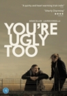 You're Ugly Too - DVD