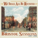 We Shall All Be Reunited: Revisiting the Bristol Sessions 1927-1928 - CD