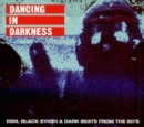 Dancing in Darkness: EBM, Black Synth & Dark Beats from the 80's - Vinyl