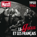 Le Jazz Et Les Francais: The History of Jazz in France 1950-1962 - CD