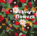 Eastern Flowers - Vinyl