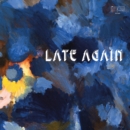 Late Again - Vinyl