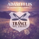 In Trance We Trust: Mixed By Adam Ellis - CD