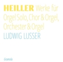Heiller: Werke Für Orgel Solo, Chor & Orgel, Orchester & Orgel - CD