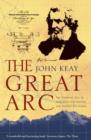 The Great Arc : The Dramatic Tale of How India Was Mapped and Everest Was Named - Book