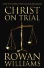 Christ on Trial : How the Gospel Unsettles Our Judgement - Book
