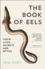 The Book of Eels : Their Lives, Secrets and Myths - Book