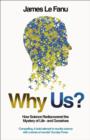 Why Us? : How Science Rediscovered the Mystery of Ourselves - Book