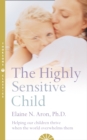The Highly Sensitive Child : Helping Our Children Thrive When the World Overwhelms Them - Book