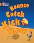 Bounce, Kick, Catch, Throw : Band 06/Orange - Book