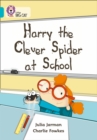 Harry the Clever Spider at School : Band 07/Turquoise - Book