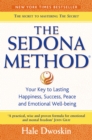 The Sedona Method : Your Key to Lasting Happiness, Success, Peace and Emotional Well-Being - Book
