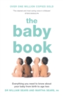 The Baby Book : Everything You Need to Know About Your Baby from Birth to Age Two - Book