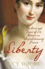 Liberty : The Lives and Times of Six Women in Revolutionary France - Book