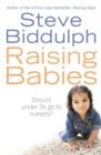Raising Babies : Should Under 3s Go to Nursery? - Book