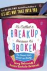 It’s Called a Breakup Because It’s Broken : The Smart Girl’s Breakup Buddy - Book