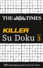 The Times Killer Su Doku 3 : 150 Challenging Puzzles from the Times - Book
