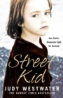 Street Kid : One Child's Desperate Fight for Survival - eBook