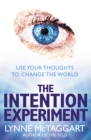 The Intention Experiment : Use Your Thoughts to Change the World - eBook