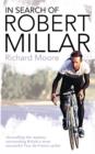 In Search of Robert Millar : Unravelling the Mystery Surrounding Britain's Most Successful Tour de France Cyclist - eBook