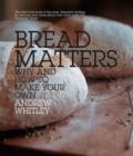 Bread Matters : Why and How to Make Your Own - Book