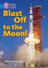Blast Off to the Moon : Band 04/Blue - Book