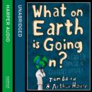 What on Earth is Going On? : A Crash Course in Current Affairs - eAudiobook