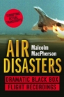Air Disasters : Dramatic Black Box Flight Recordings - eBook