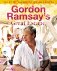 Gordon Ramsay’s Great Escape : 100 of My Favourite Indian Recipes - eBook
