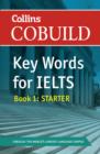 Collins COBUILD Key Words for IELTS : Book 1 Starter IELTS 4-5.5 (B1+) - Book
