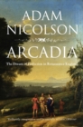Arcadia : England and the Dream of Perfection (Text Only) - eBook