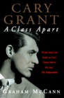 Cary Grant : A Class Apart (Text Only) - eBook