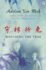 Watching the Tree : A Chinese Daughter Reflects on Happiness, Spiritual Beliefs and Universal Wisdom - eBook