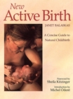 New Active Birth : A Concise Guide to Natural Childbirth - eBook