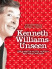 Kenneth Williams Unseen : The Private Notes, Scripts and Photographs - eBook