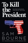 To Kill the President - Book