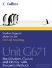 Student Support Materials for Sociology : OCR AS Sociology Unit G671: Socialization, Culture and Identity with Research Methods - Book