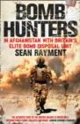 Bomb Hunters : In Afghanistan with Britain’s Elite Bomb Disposal Unit - Book