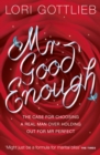 Mr Good Enough : The case for choosing a Real Man over holding out for Mr Perfect - eBook