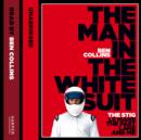 The Man in the White Suit : The Stig, Le Mans, the Fast Lane and Me - eAudiobook