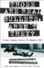 Those Are Real Bullets, Aren’t They? : Bloody Sunday, Derry, 30 January 1972 (Text Only) - eBook