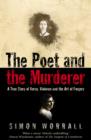 The Poet and the Murderer : A True Story of Verse, Violence and the Art of Forgery (Text Only) - eBook