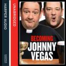Becoming Johnny Vegas - eAudiobook