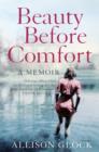 Beauty Before Comfort : A Memoir (Text Only) - eBook